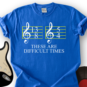 Difficult Times T-Shirt