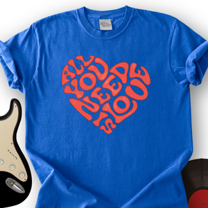 All You Need Is Love T-Shirt