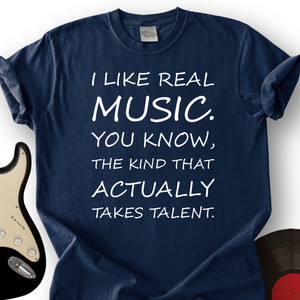 I Like Real Music T-Shirt