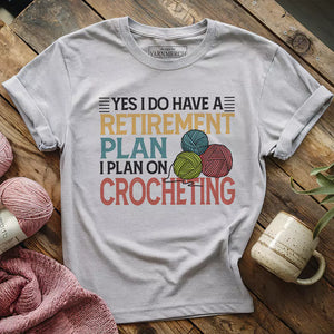 Crocheting Retirement Plan T-shirt