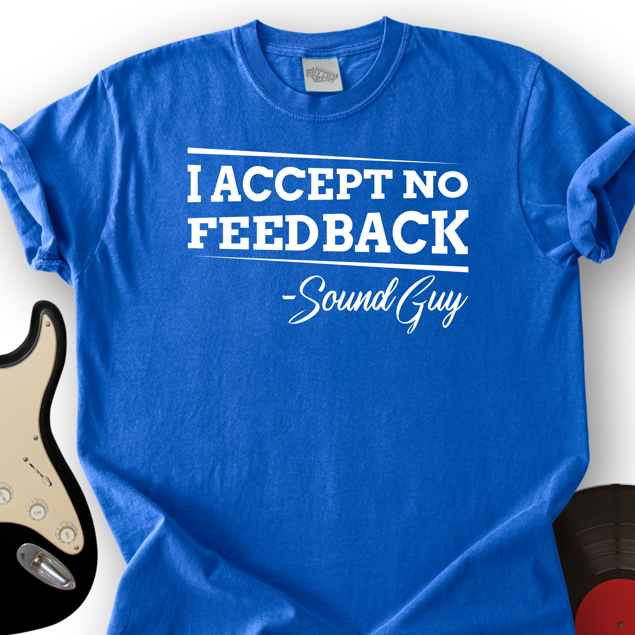 I Accept No Feedback T-Shirt