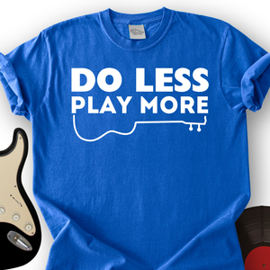 Do Less T-Shirt