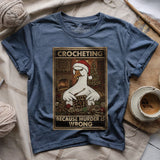 Crocheting Because murder is Wrong T-shirt