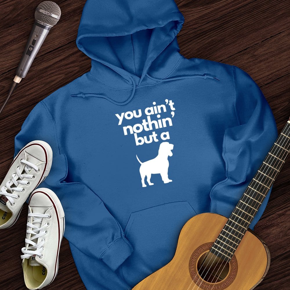 Ain't Nothin' Dog Hoodie