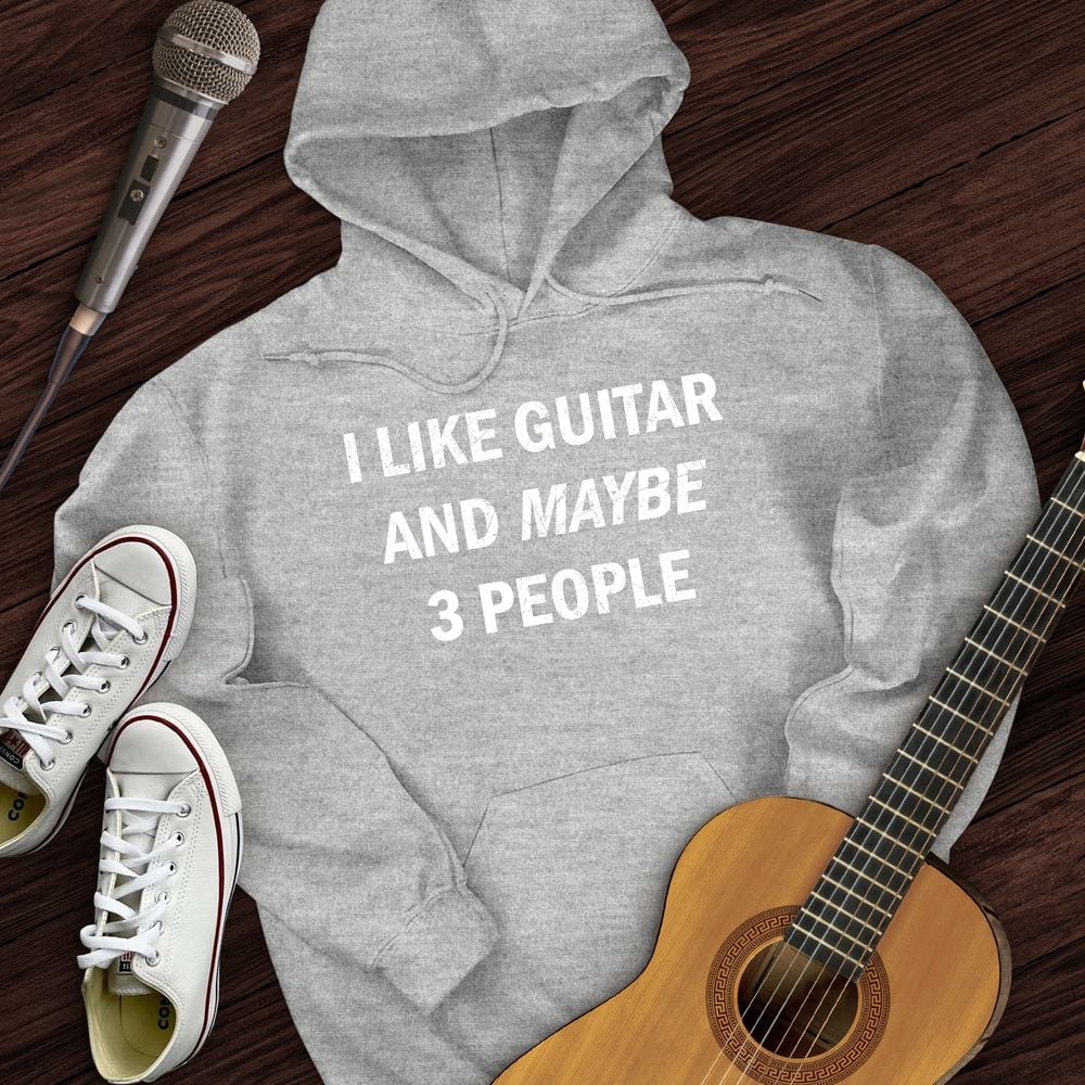 I Like Guitar and Maybe 3 People Hoodie