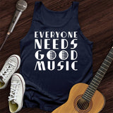 Everyone Needs Good Music Tank Top