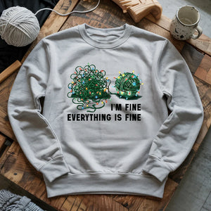 I'm Fine. Everything is Fine Sweatshirt