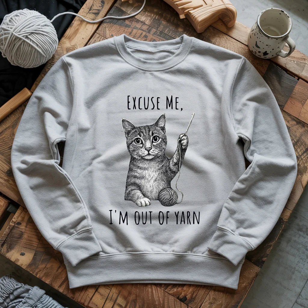 I'm out of yarn Sweatshirt