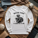 Yarn Is Addicted To Me Long Sleeve T-shirt
